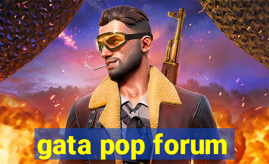 gata pop forum